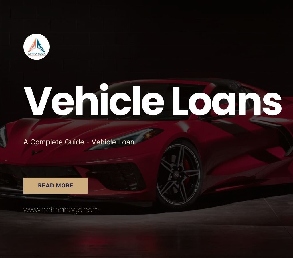 A Complete Guide To Vehicle Loan